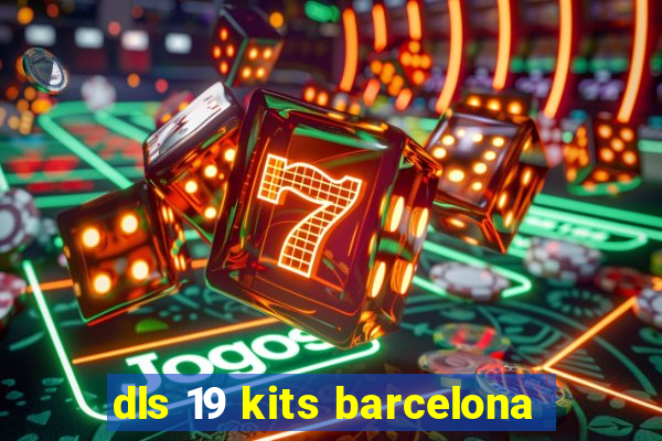 dls 19 kits barcelona